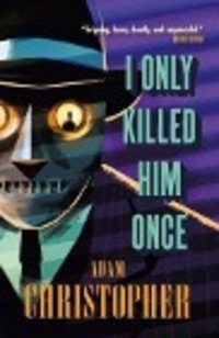 Cover: 9781783296897 | I Only Killed Him Once - LA Trilogy #3 | Adam Christopher | Buch