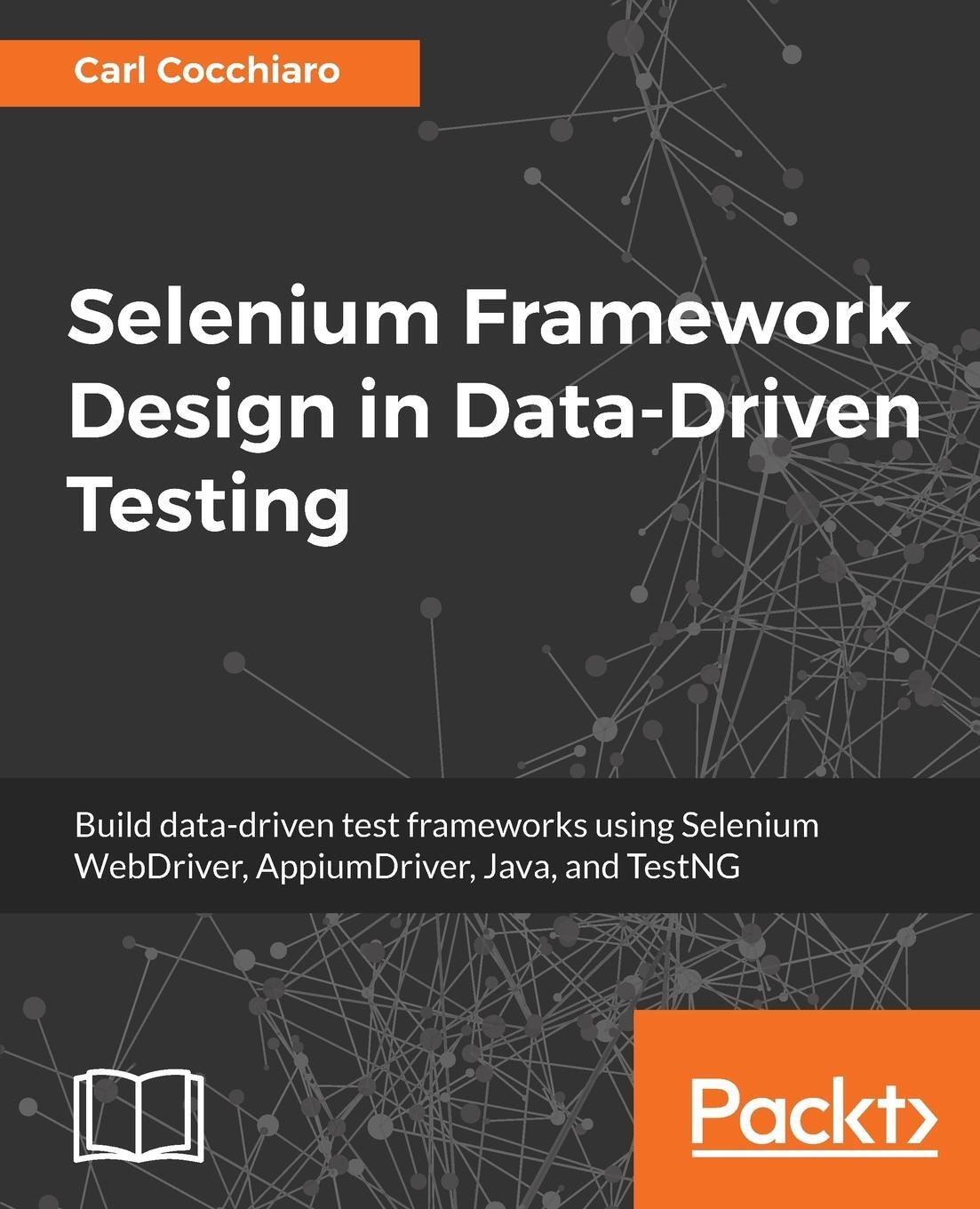 Cover: 9781788473576 | Selenium Framework Design in Data-Driven Testing | Carl Cocchiaro