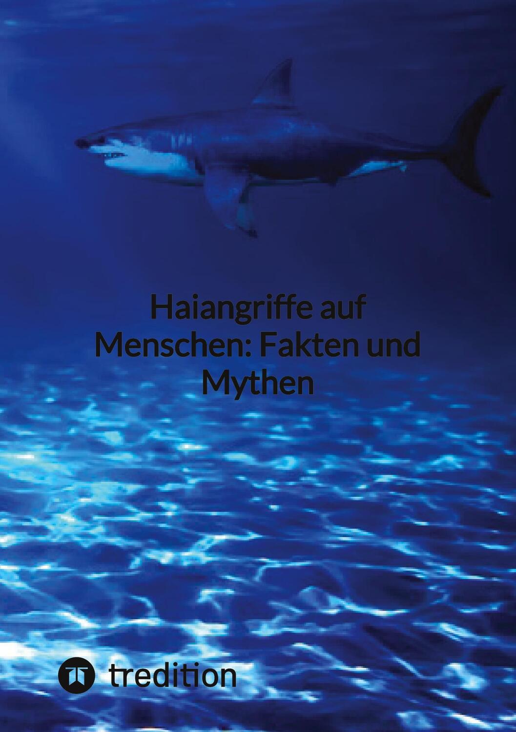 Cover: 9783347854352 | Haiangriffe auf Menschen: Fakten und Mythen | Moritz | Taschenbuch