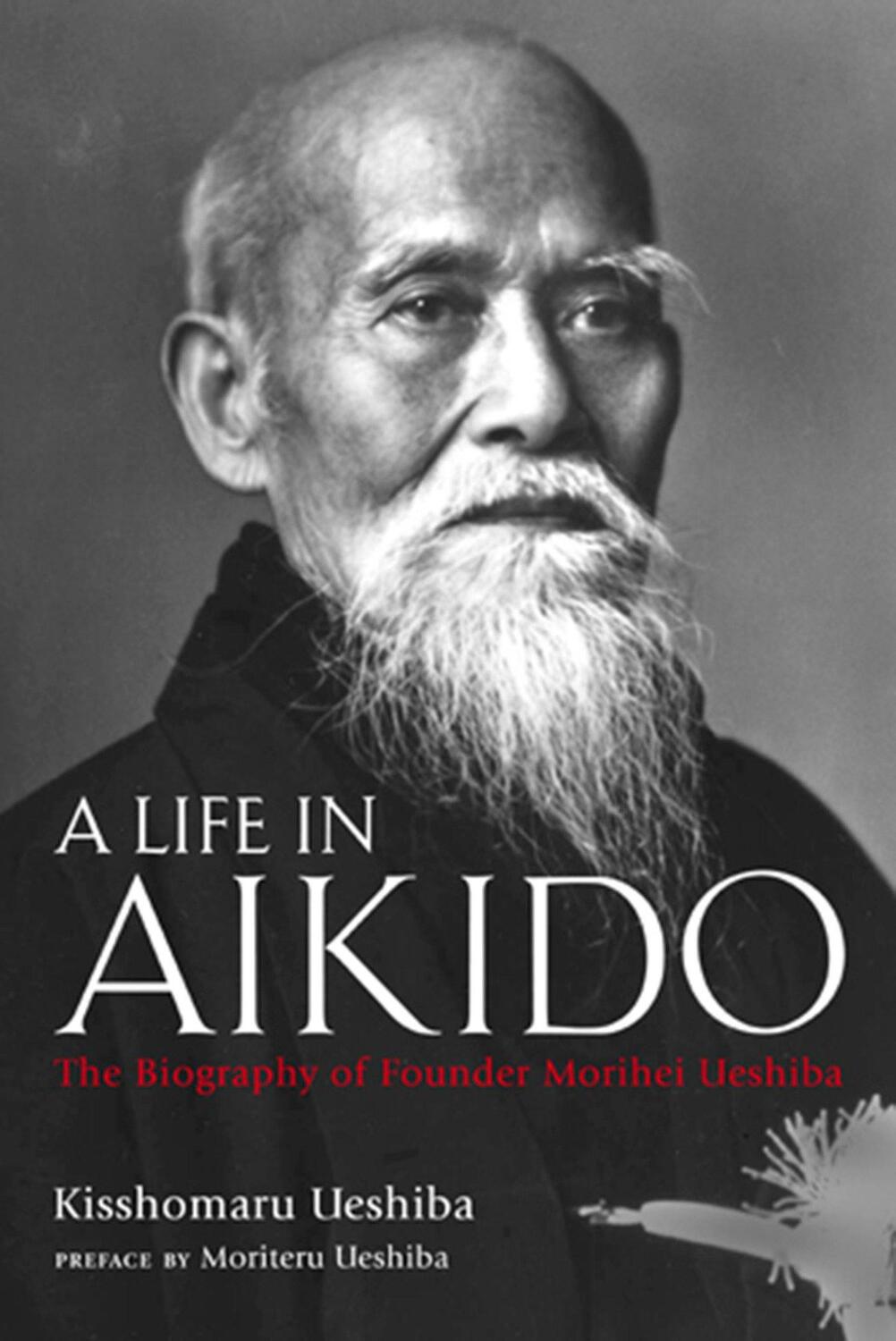 Cover: 9781568365732 | A Life in Aikido | The Biography of Founder Morihei Ueshiba | Ueshiba