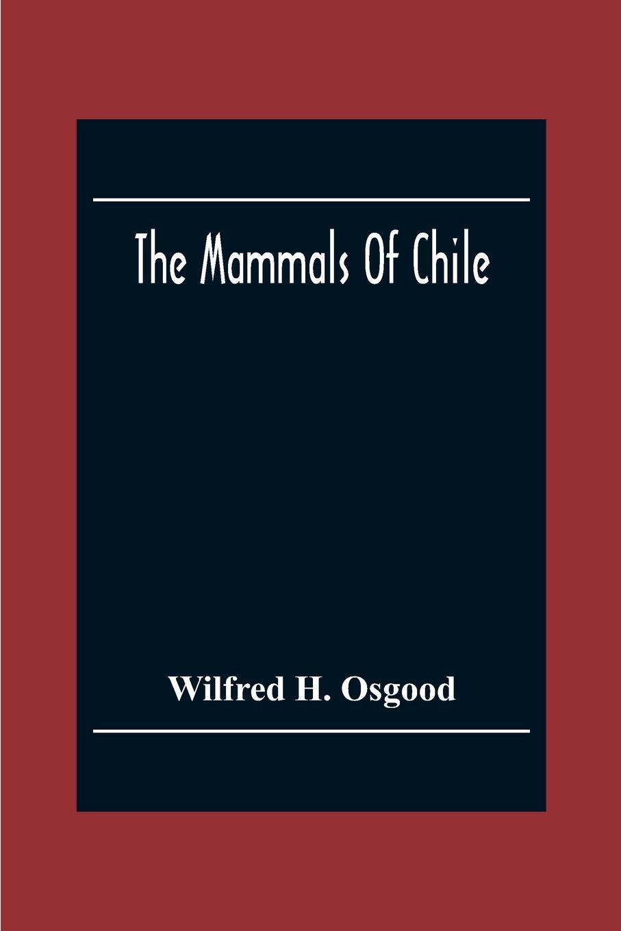 Cover: 9789354302947 | The Mammals Of Chile | Wilfred H. Osgood | Taschenbuch | Paperback