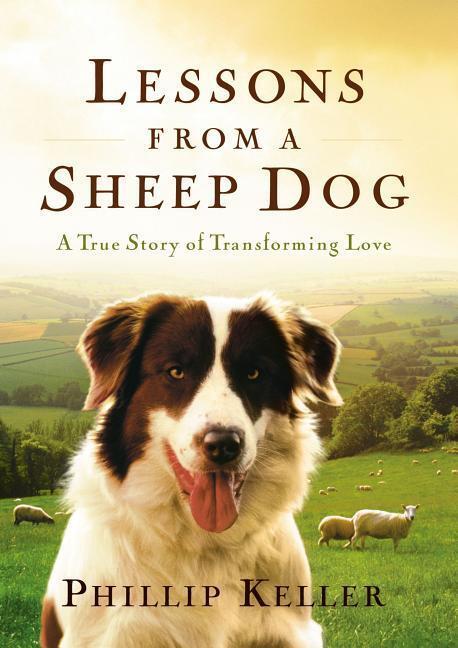 Cover: 9780849917653 | Lessons from a Sheep Dog | A True Story of Transforming Love | Keller