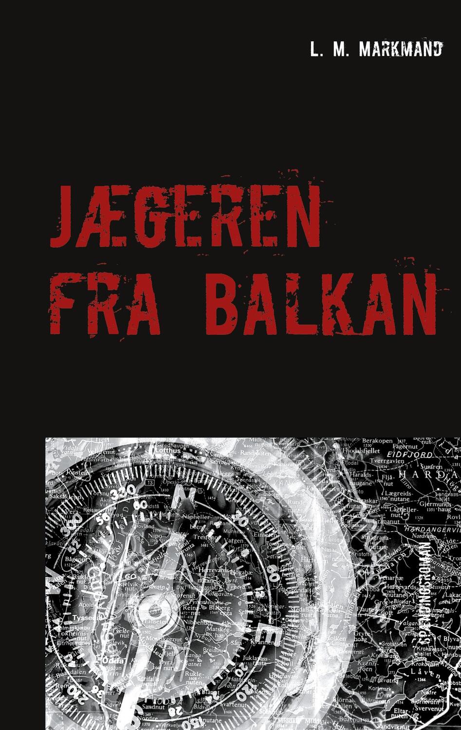 Cover: 9788797269701 | Jægeren fra Balkan | L. M. Markmand | Taschenbuch | Paperback | 2021