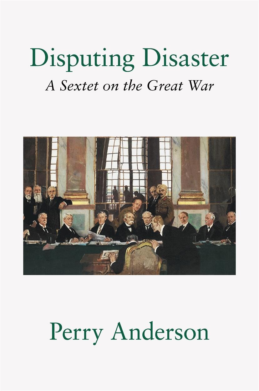 Cover: 9781804297674 | Disputing Disaster | A Sextet on the Great War | Perry Anderson | Buch