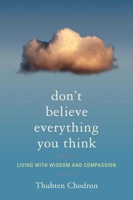 Cover: 9781559393966 | Don't Believe Everything You Think | Living with Wisdom and Compassion
