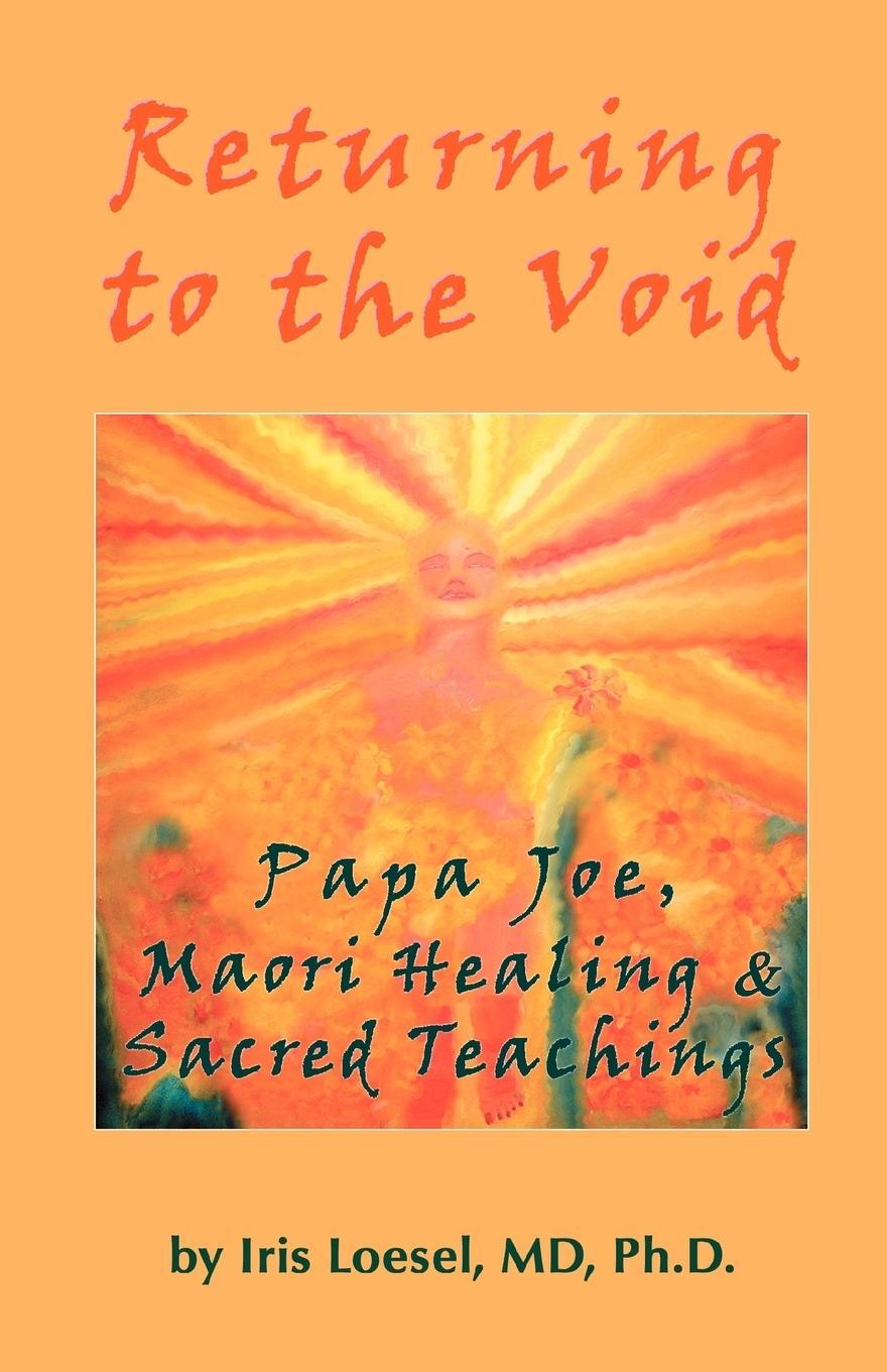 Cover: 9780595416103 | Returning to the Void | Papa Joe, Maori Healing &amp; Sacred Teachings