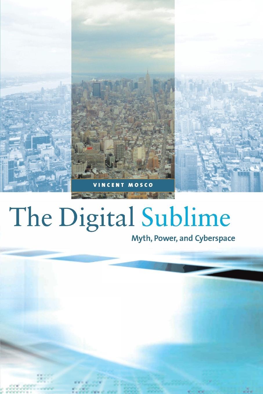 Cover: 9780262633291 | The Digital Sublime | Myth, Power, and Cyberspace | Vincent Mosco