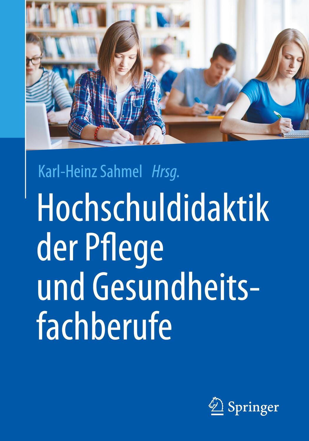 Cover: 9783662548745 | Hochschuldidaktik der Pflege und Gesundheitsfachberufe | Sahmel | Buch