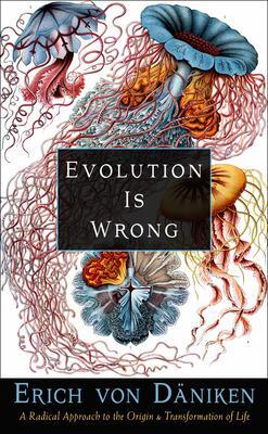 Cover: 9781637480052 | Evolution Is Wrong: A Radical Approach to the Origin and...