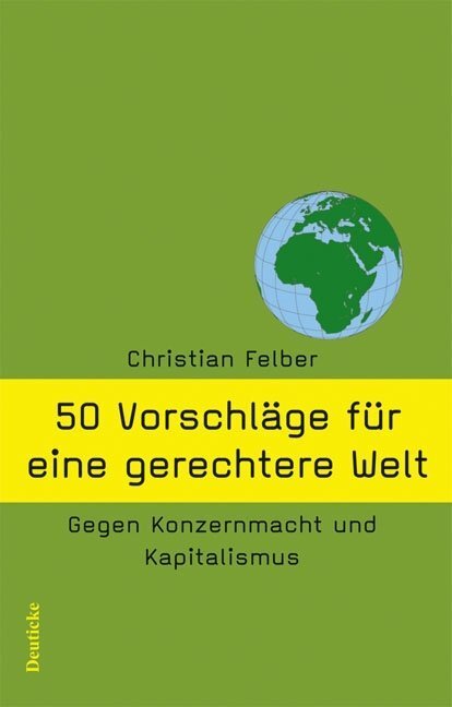 Cover: 9783552060401 | 50 Vorschläge für eine gerechtere Welt | Christian Felber | Buch