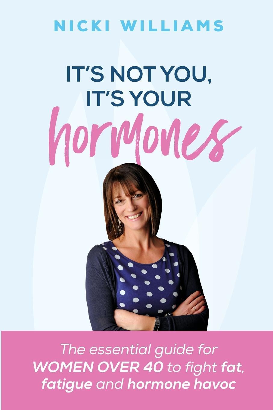 Cover: 9781910056530 | It's Not You, It's Your Hormones! | Nicki Williams | Taschenbuch