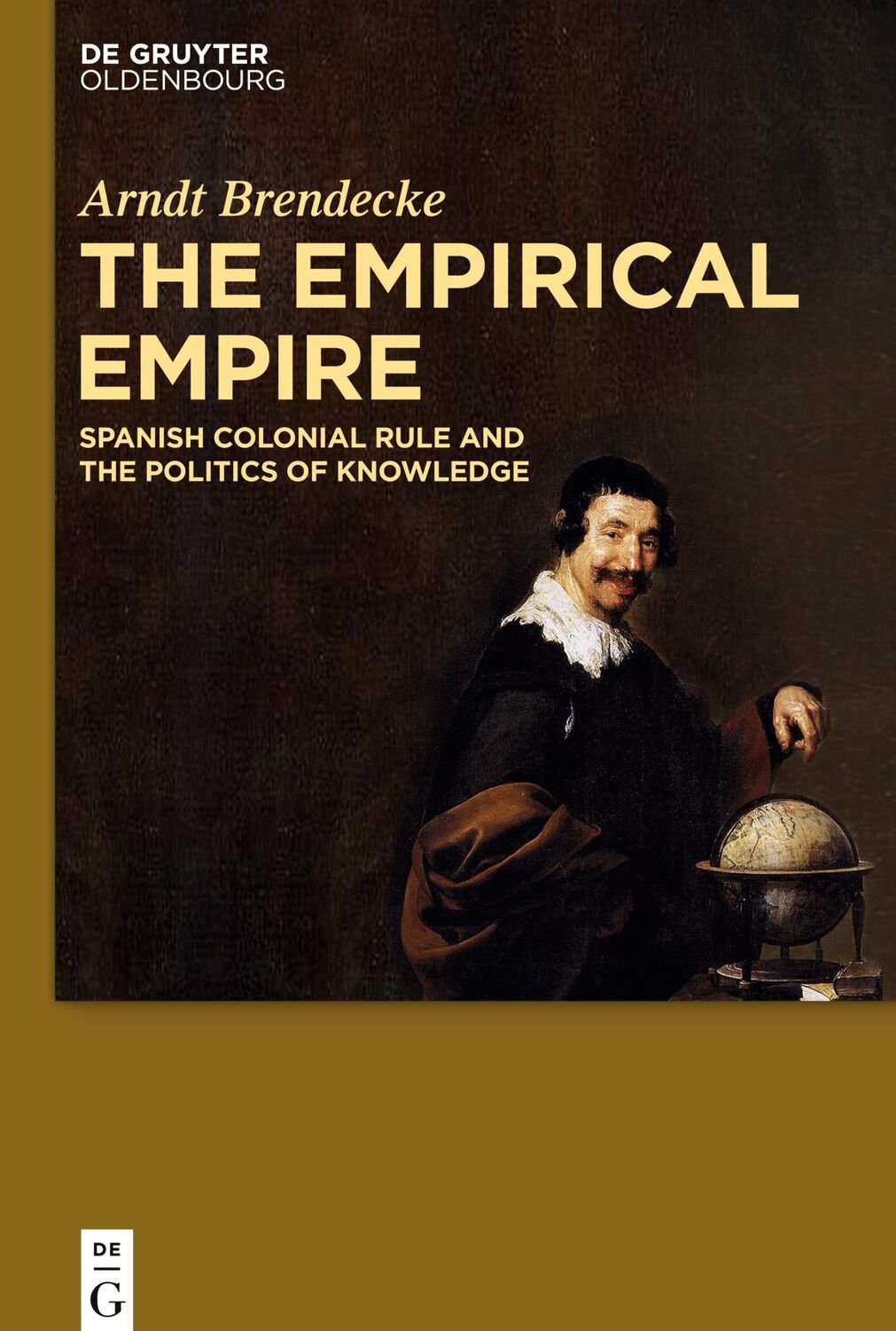 Cover: 9783110375046 | The Empirical Empire | Arndt Brendecke | Buch | XI | Englisch | 2019