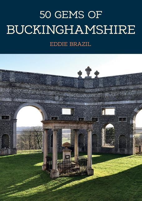 Cover: 9781445675503 | 50 Gems of Buckinghamshire | Eddie Brazil | Taschenbuch | 50 Gems