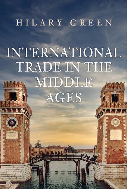 Cover: 9781445698403 | International Trade in the Middle Ages | Hilary Green | Buch | 2022