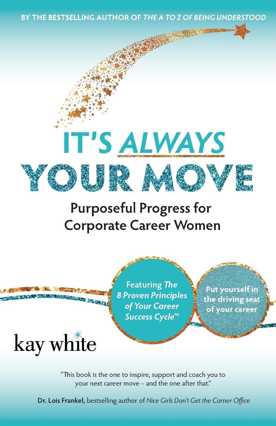 Cover: 9780996446099 | It's Always Your Move | Purposeful Progress for Corporate Career Women