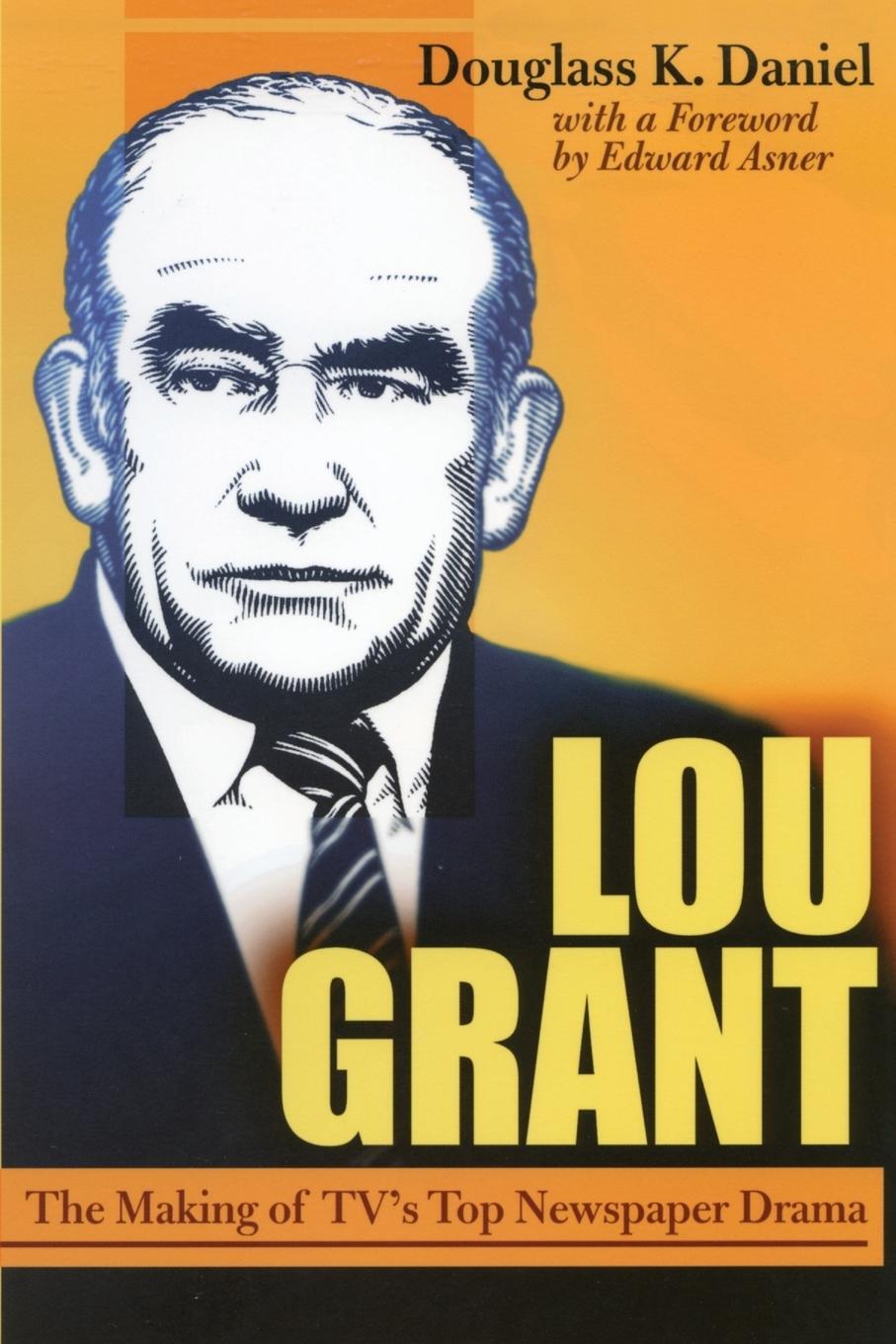 Cover: 9780815603634 | Lou Grant | The Making of TV's Top Newspaper Drama | Douglas K Daniel