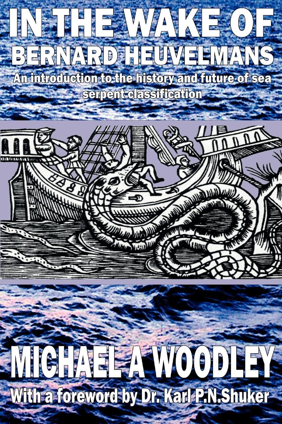 Cover: 9781905723201 | In the Wake of Bernard Heuvelmans | Michael A. Woodley | Taschenbuch