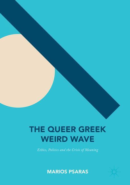 Cover: 9783319820750 | The Queer Greek Weird Wave | Marios Psaras | Taschenbuch | Paperback