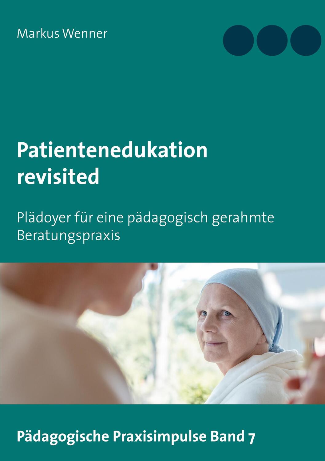 Cover: 9783752641455 | Patientenedukation revisited | Markus Wenner | Taschenbuch