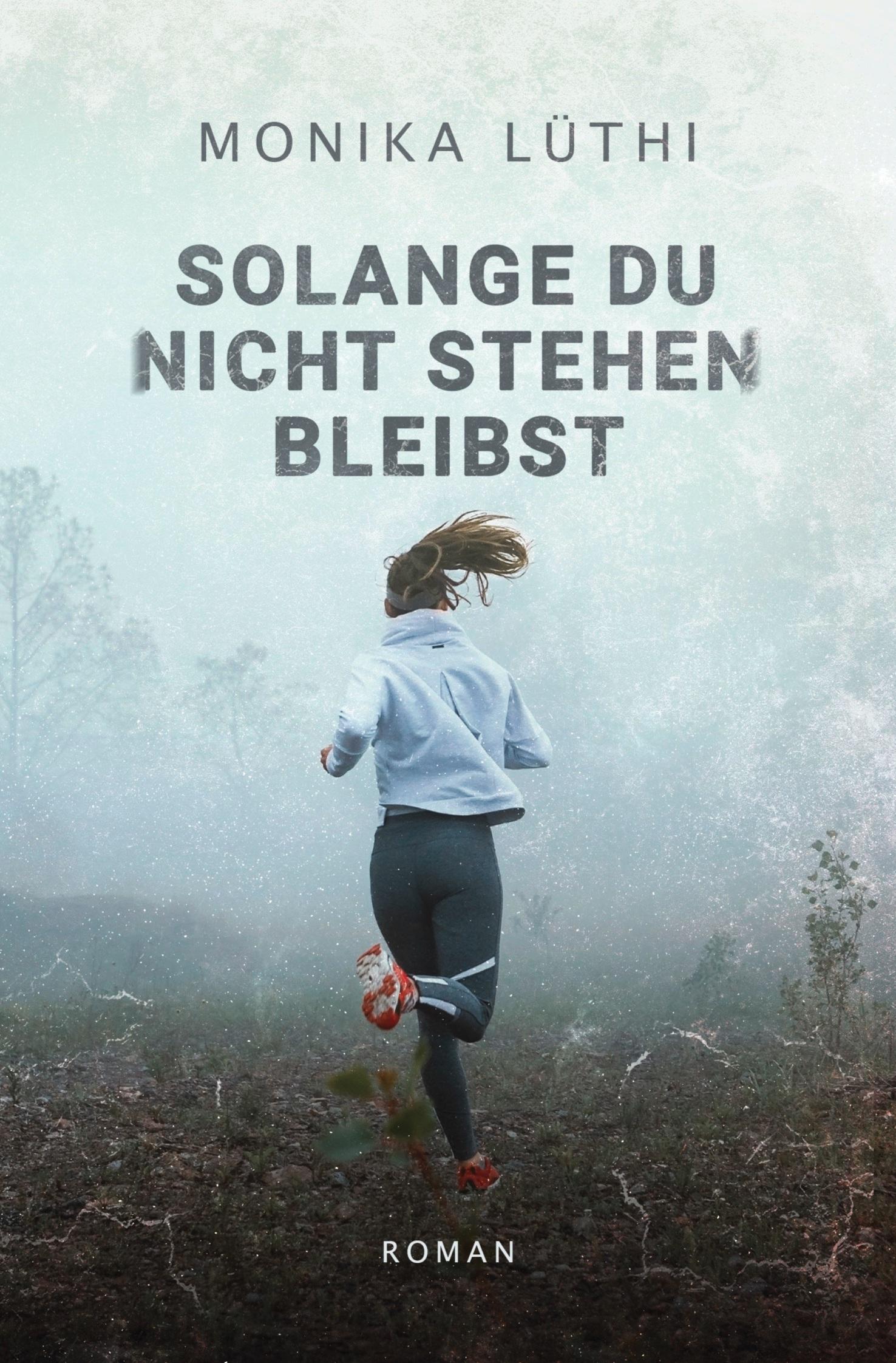 Cover: 9783754635704 | Solange du nicht stehen bleibst | Monika Lüthi | Taschenbuch | 312 S.