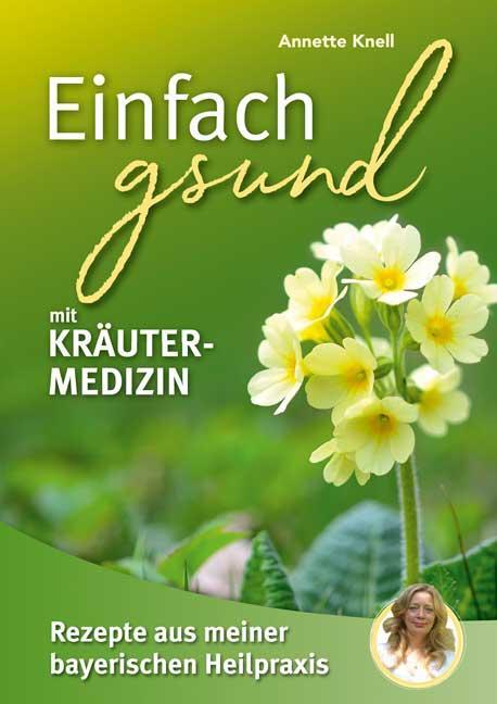 Cover: 9783955877453 | Einfach gsund mit Kräutermedizin | Annette Knell | Taschenbuch | 2019