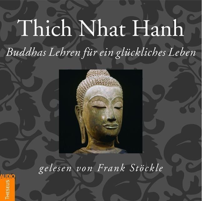 Cover: 9783899013122 | Buddhas Lehren für ein glückliches Leben, 1 Audio-CD | Thich Nhat Hanh