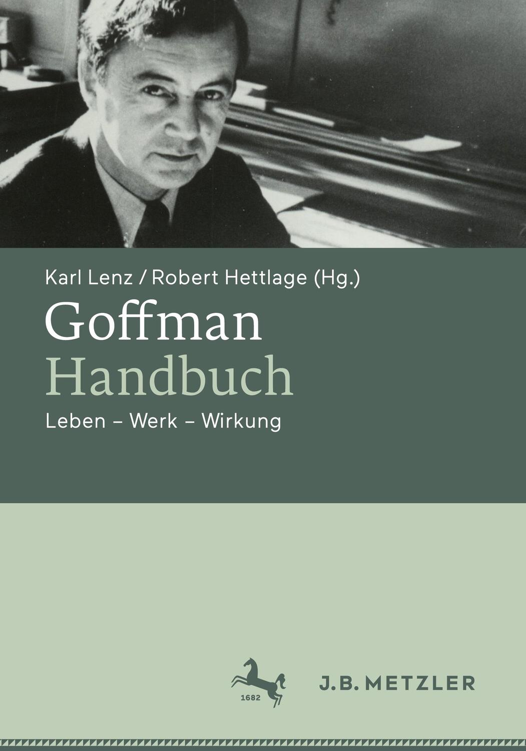Cover: 9783476058706 | Goffman-Handbuch | Leben ¿ Werk ¿ Wirkung | Robert Hettlage (u. a.)