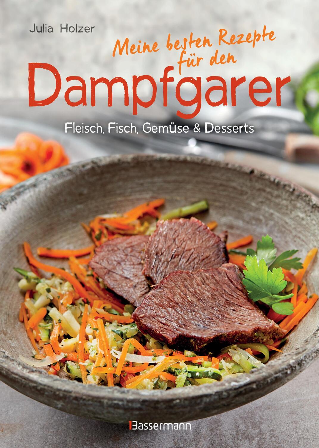 Cover: 9783809441335 | Meine besten Rezepte für den Dampfgarer | Julia Holzer | Buch | 112 S.