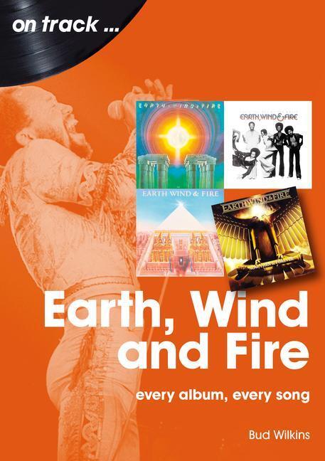 Cover: 9781789522723 | Earth, Wind and Fire On Track | Every Album, Every Song | Bud Wilkins