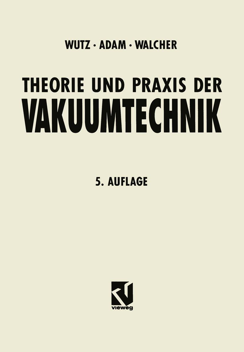 Cover: 9783528348847 | Theorie und Praxis der Vakuumtechnik | Max Wutz (u. a.) | Taschenbuch