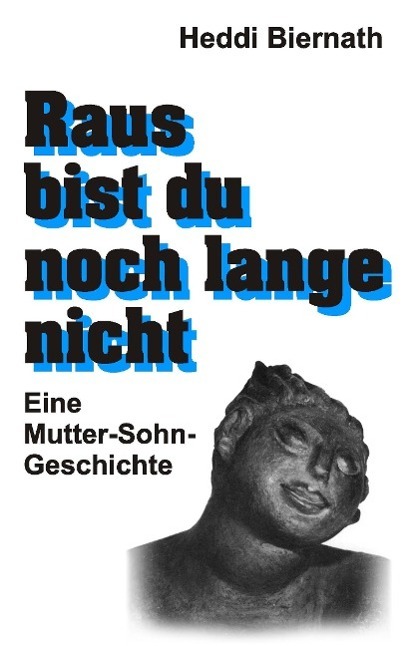 Cover: 9783732333356 | Raus bist du noch lange nicht | Eine Mutter-Sohn-Geschichte | Biernath