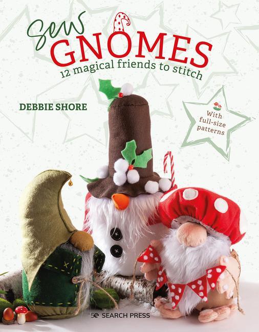 Cover: 9781800921740 | Sew Gnomes | 12 magical friends to stitch | Debbie Shore | Taschenbuch
