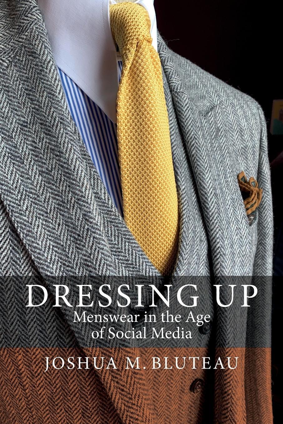 Cover: 9781805393245 | Dressing Up | Menswear in the Age of Social Media | Joshua M. Bluteau