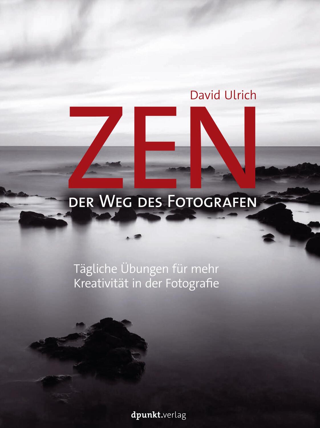 Cover: 9783864906138 | Zen - der Weg des Fotografen | David Ulrich | Buch | VIII | Deutsch