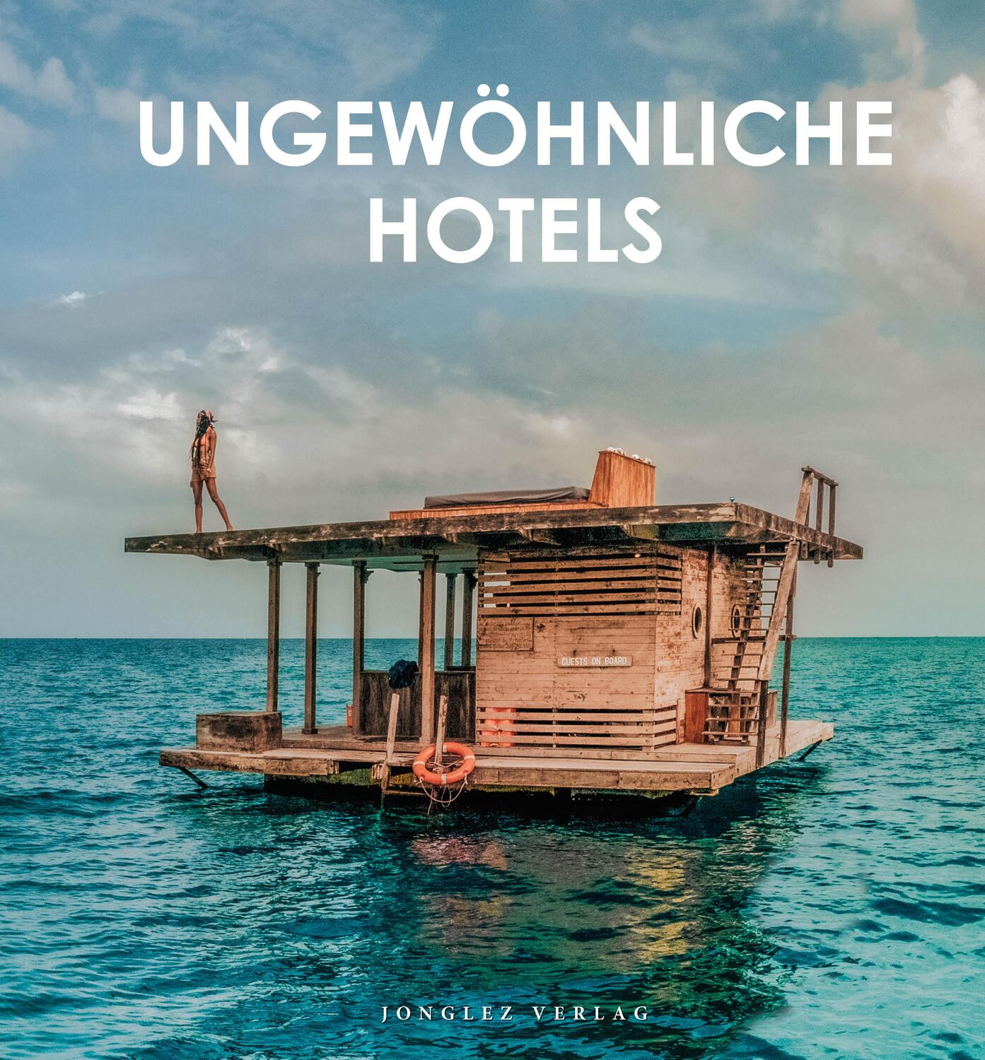 Cover: 9782361955939 | Ungewöhnliche Hotels der Welt | Buch | Deutsch | 2022 | Jonglez