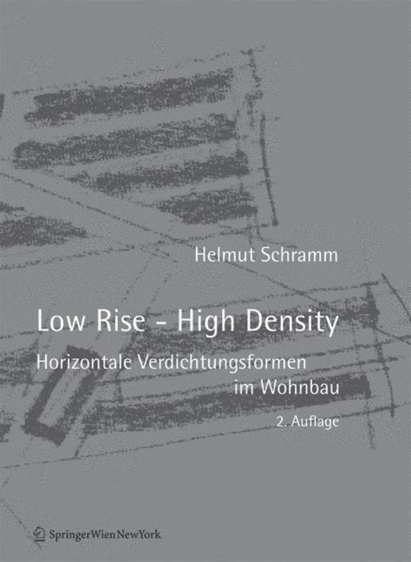 Cover: 9783990431764 | Low Rise - High Density | Horizontale Verdichtungsformen im Wohnbau
