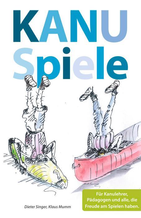 Cover: 9783934014473 | Kanuspiele - für Kajak und Kanadier | Dieter Singer (u. a.) | Buch