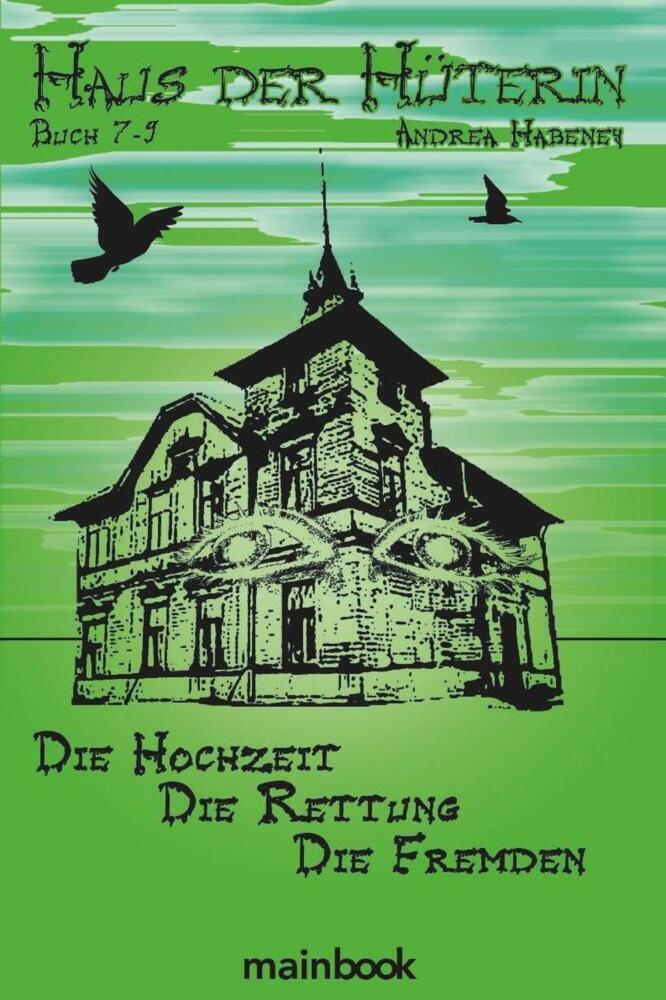 Cover: 9783947612505 | Haus der Hüterin. Buch 7-9. | Die Hochzeit. Die Rettung. Die Fremden.