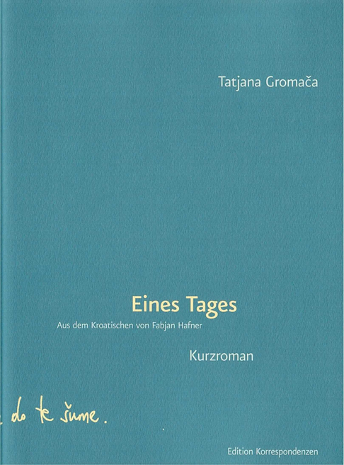 Cover: 9783902113962 | Eines Tages | Kurzroman | Tatjana Gromaca | Taschenbuch | 160 S.