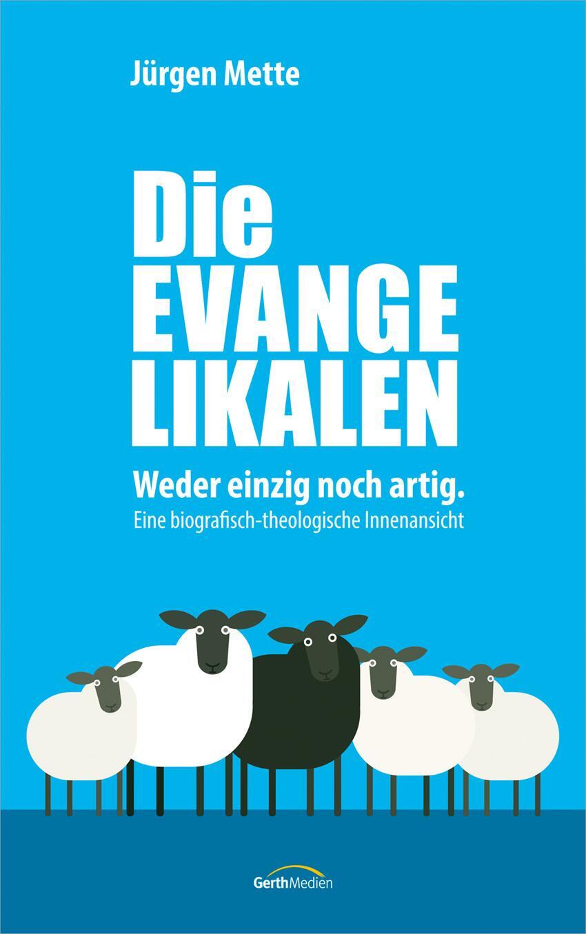 Cover: 9783957345486 | Die Evangelikalen | Buch | 256 S. | Deutsch | 2019 | Gerth Medien GmbH