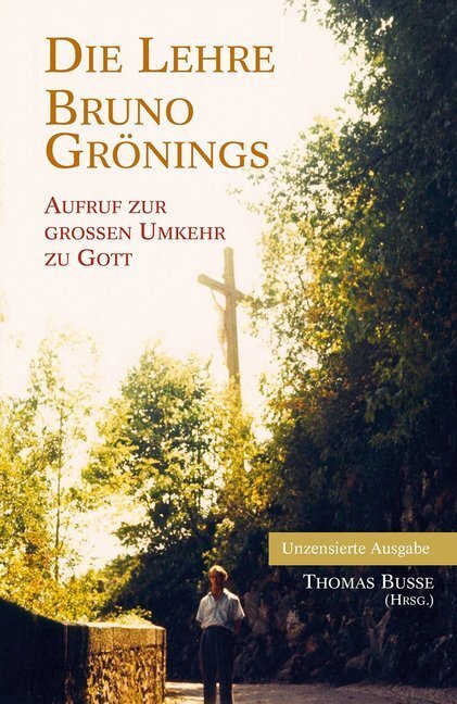 Cover: 9783935484138 | Die Lehre Bruno Grönings | Aufruf zur großen Umkehr zu Gott | Busse