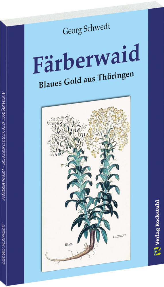 Cover: 9783959661690 | FÄRBERWAID | Blaues Gold aus Thüringen | Georg Schwedt | Taschenbuch