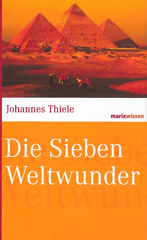 Cover: 9783865399069 | Die Sieben Weltwunder | Johannes Thiele | Buch | 160 S. | Deutsch