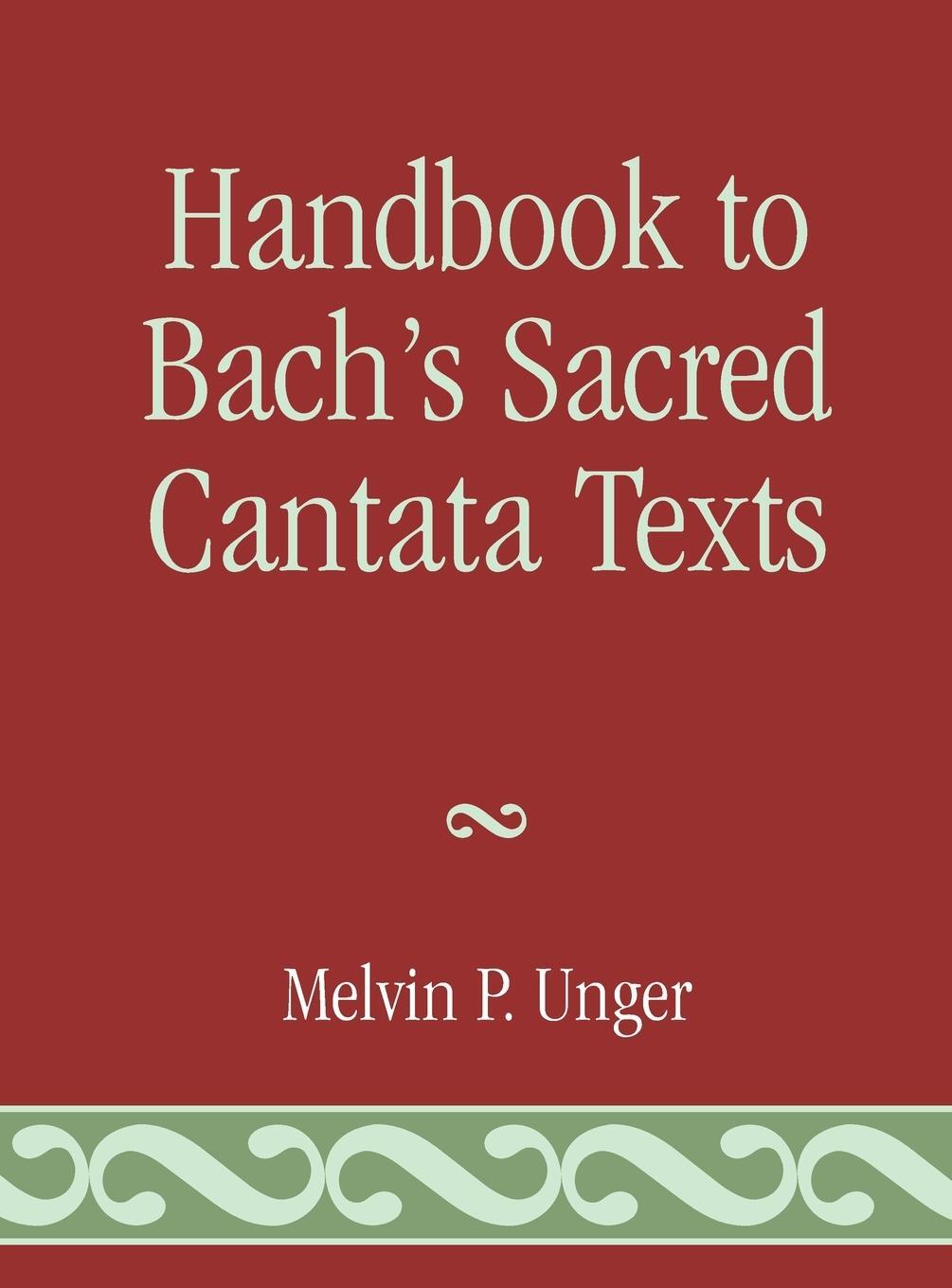 Cover: 9780810829794 | Handbook to Bach's Sacred Cantata Texts | Melvin P. Unger | Buch