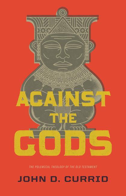 Cover: 9781433531835 | Against the Gods | The Polemical Theology of the Old Testament | Buch