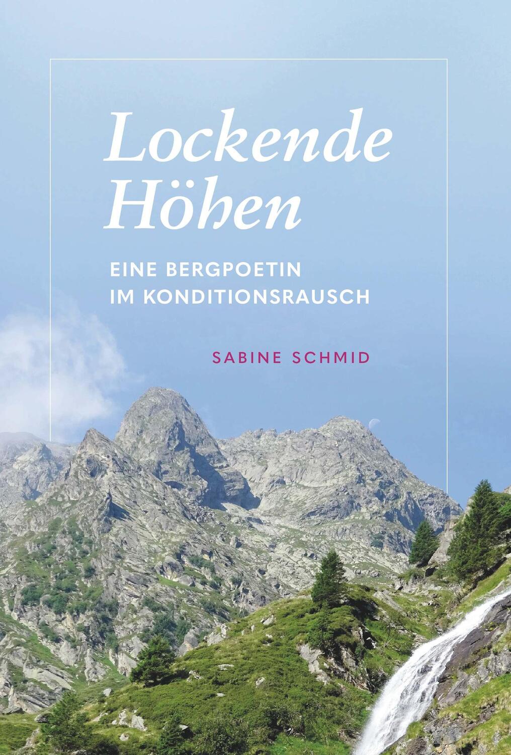 Cover: 9783991522980 | Lockende Höhen | Eine Bergpoetin im Konditionsrausch | Sabine Schmid