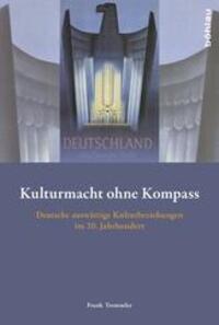 Cover: 9783412211196 | Kulturmacht ohne Kompass | Frank Trommler | Buch | 732 S. | Deutsch