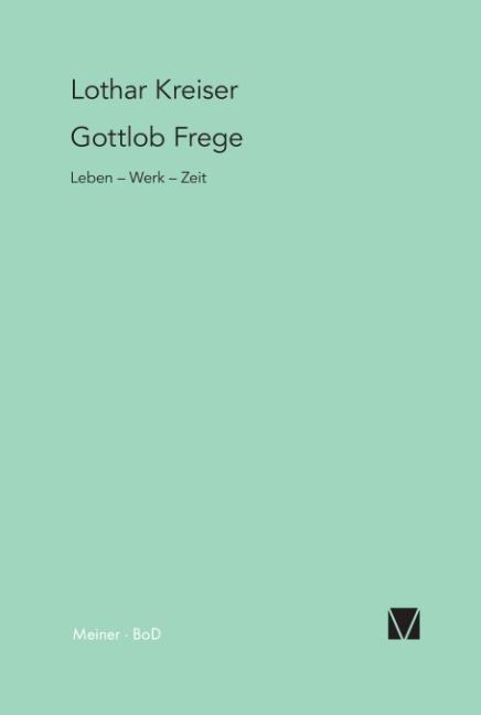 Cover: 9783787316687 | Gottlob Frege | Leben - Werk - Zeit | Lothar Kreiser | Taschenbuch