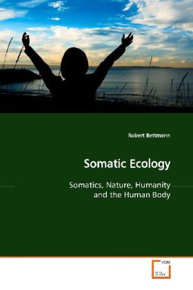 Cover: 9783639150254 | Somatic Ecology | Somatics, Nature, Humanity and the Human Body | Buch