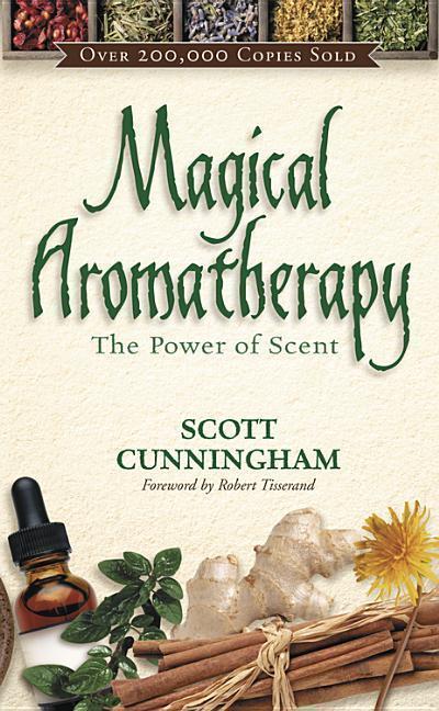 Cover: 9780875421292 | Magical Aromatherapy: The Power of Scent | Scott Cunningham | Buch